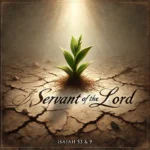 What is the significance of Christ being described as the “Servant of the Lord” in Isaiah 53?