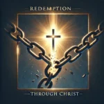 What is the meaning of redemption in the context of Christ's sacrifice?